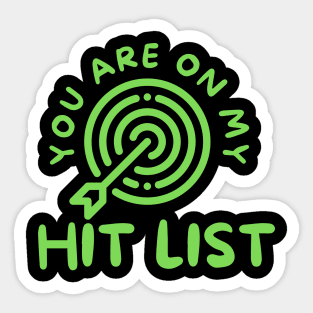 YOU ARE ON MY HIT LIST Sticker